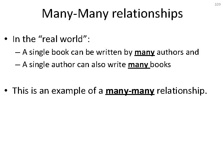 Many-Many relationships • In the “real world”: – A single book can be written