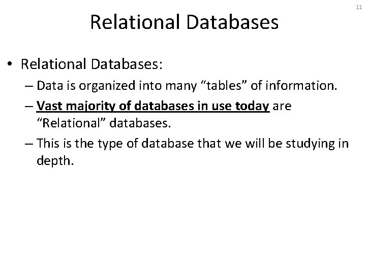 Relational Databases • Relational Databases: – Data is organized into many “tables” of information.