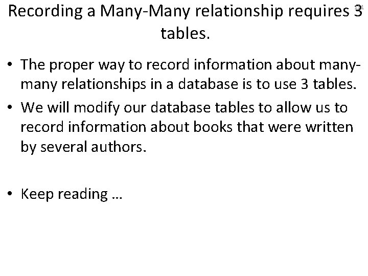 Recording a Many-Many relationship requires 3 tables. 111 • The proper way to record