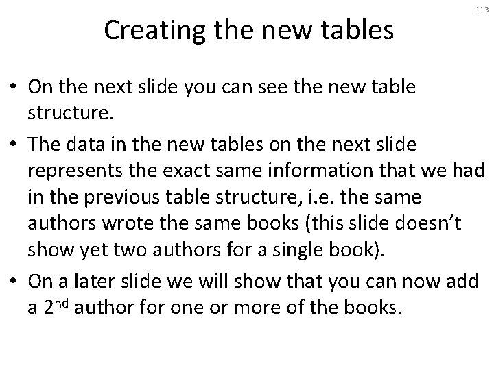 Creating the new tables 113 • On the next slide you can see the