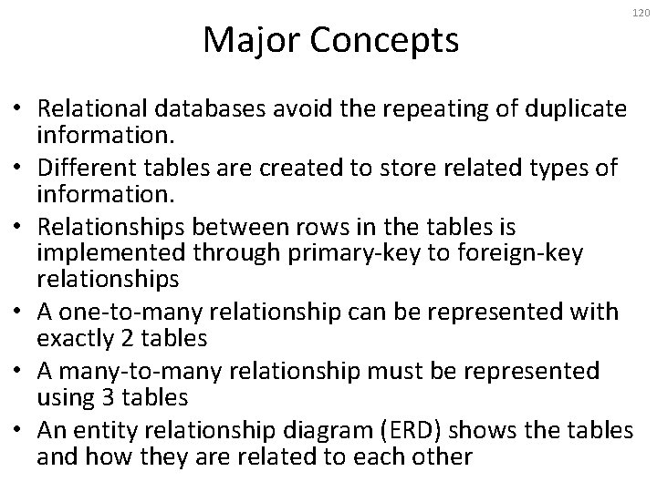 Major Concepts 120 • Relational databases avoid the repeating of duplicate information. • Different