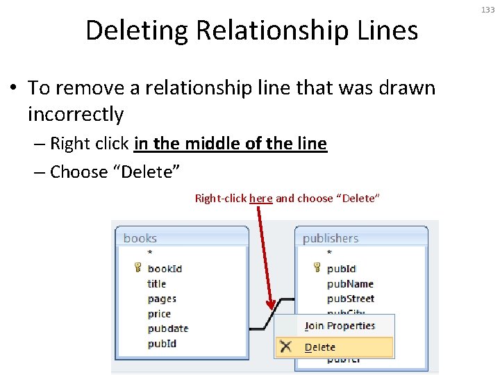 Deleting Relationship Lines • To remove a relationship line that was drawn incorrectly –