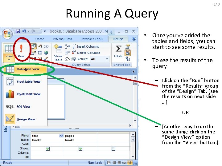 140 Running A Query • Once you’ve added the tables and fields, you can