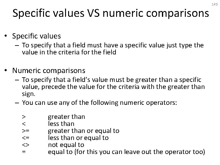 Specific values VS numeric comparisons • Specific values – To specify that a field
