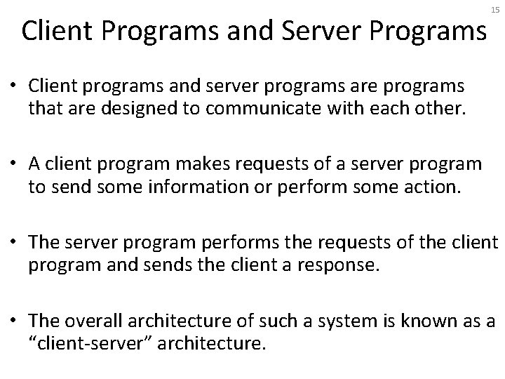 Client Programs and Server Programs 15 • Client programs and server programs are programs