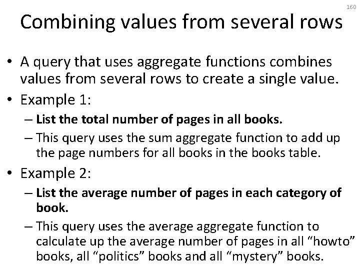 Combining values from several rows 160 • A query that uses aggregate functions combines
