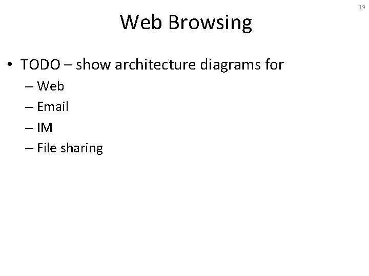 Web Browsing • TODO – show architecture diagrams for – Web – Email –