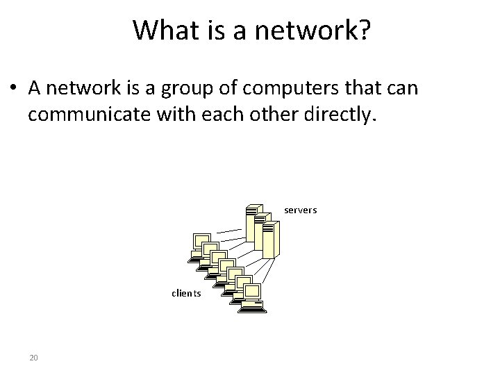 What is a network? • A network is a group of computers that can