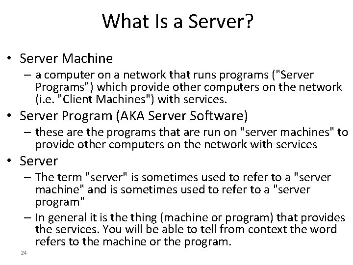 What Is a Server? • Server Machine – a computer on a network that