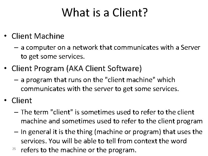 What is a Client? • Client Machine – a computer on a network that