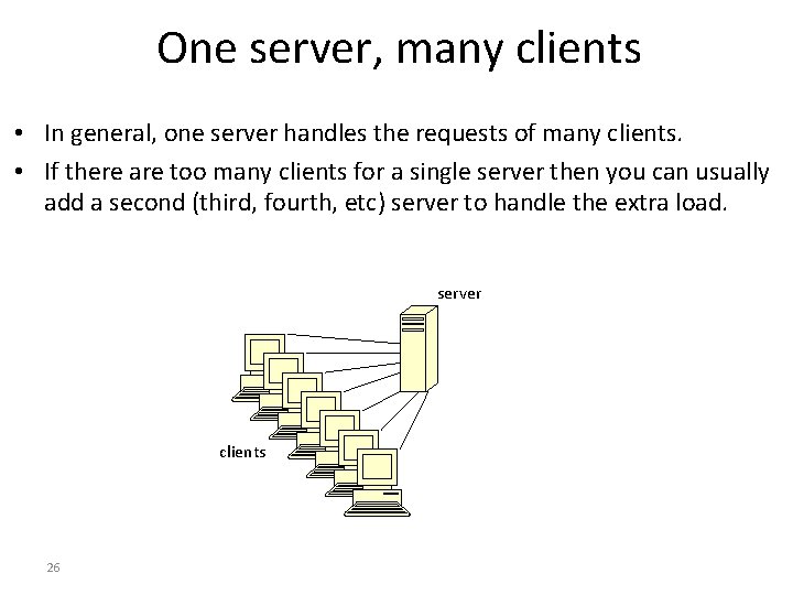 One server, many clients • In general, one server handles the requests of many
