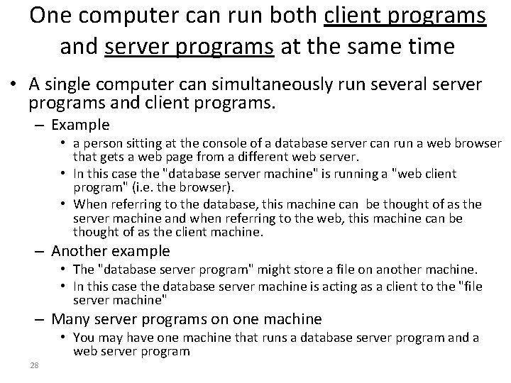 One computer can run both client programs and server programs at the same time