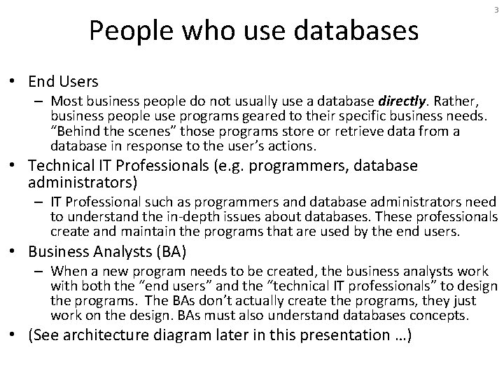 People who use databases 3 • End Users – Most business people do not