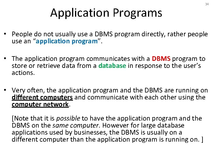 Application Programs 34 • People do not usually use a DBMS program directly, rather