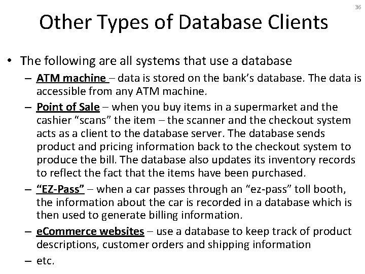 Other Types of Database Clients 36 • The following are all systems that use