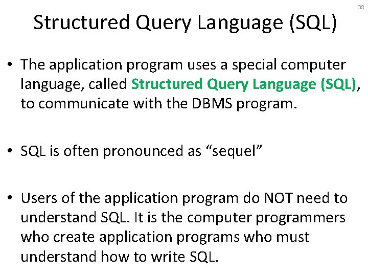 Structured Query Language (SQL) 38 • The application program uses a special computer language,