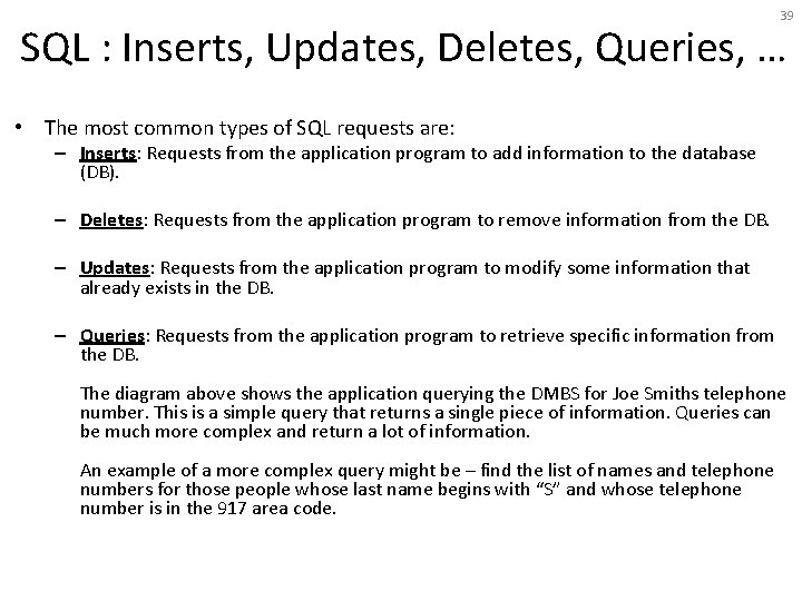 39 SQL : Inserts, Updates, Deletes, Queries, … • The most common types of