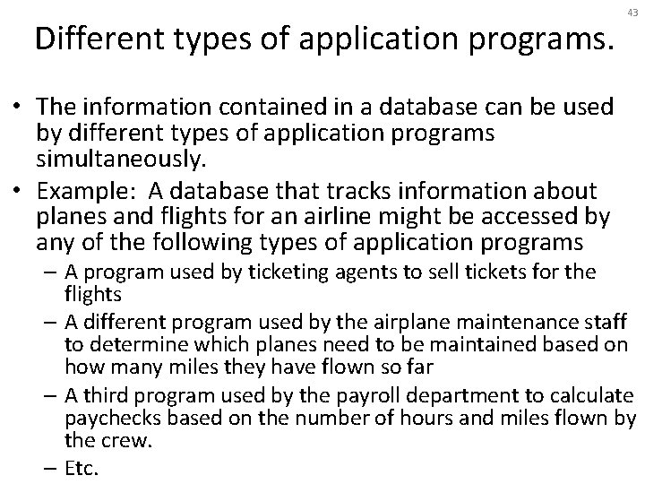 Different types of application programs. • The information contained in a database can be