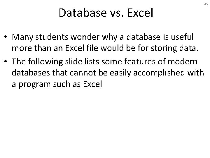 Database vs. Excel • Many students wonder why a database is useful more than
