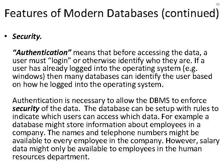 48 Features of Modern Databases (continued) • Security. “Authentication” means that before accessing the