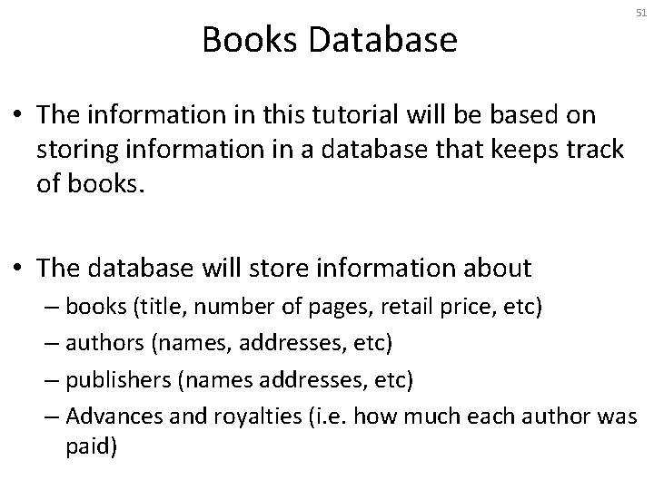 Books Database 51 • The information in this tutorial will be based on storing