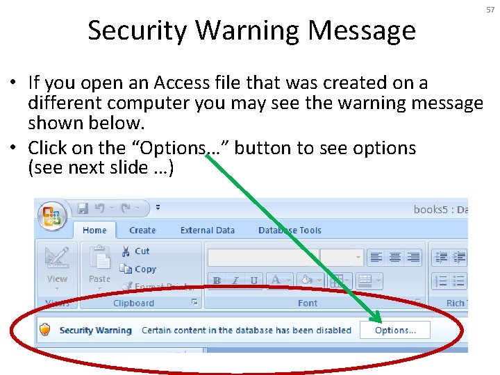 Security Warning Message • If you open an Access file that was created on