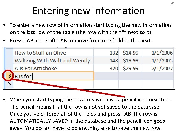 Entering new Information 63 • To enter a new row of information start typing