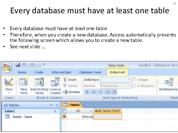 Every database must have at least one table 66 • Every database must have