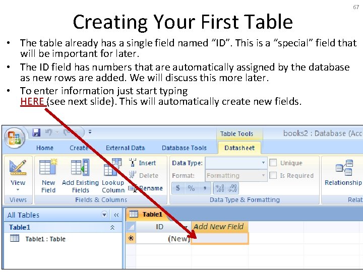 Creating Your First Table 67 • The table already has a single field named