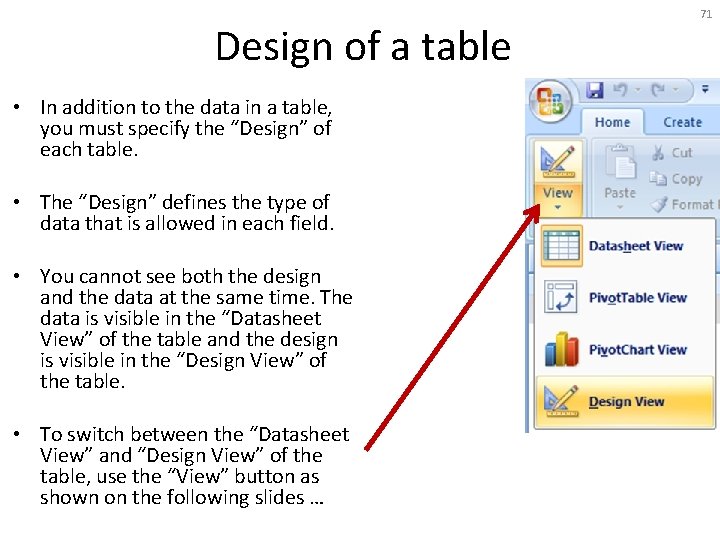Design of a table • In addition to the data in a table, you