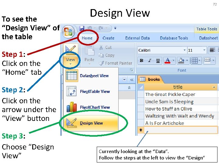 To see the “Design View” of the table Design View Step 1: Click on