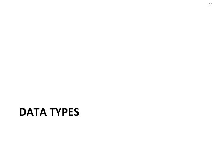 77 DATA TYPES 