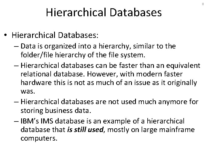 Hierarchical Databases • Hierarchical Databases: – Data is organized into a hierarchy, similar to