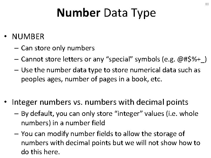 Number Data Type 80 • NUMBER – Can store only numbers – Cannot store