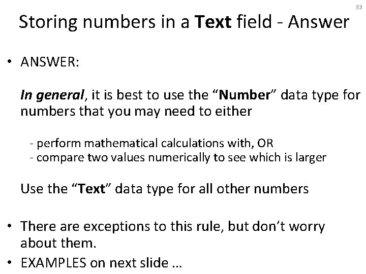 Storing numbers in a Text field - Answer 83 • ANSWER: In general, it