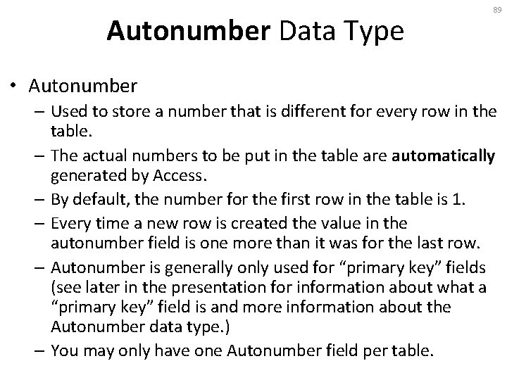 Autonumber Data Type 89 • Autonumber – Used to store a number that is