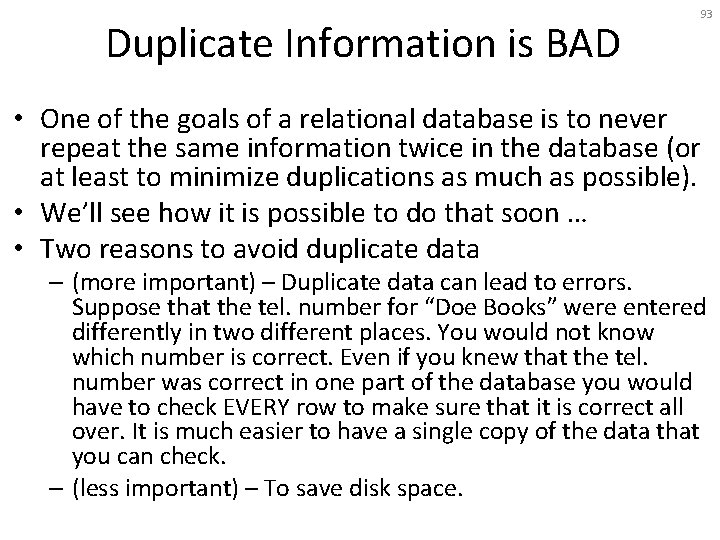 Duplicate Information is BAD 93 • One of the goals of a relational database
