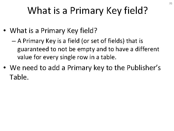 What is a Primary Key field? • What is a Primary Key field? –