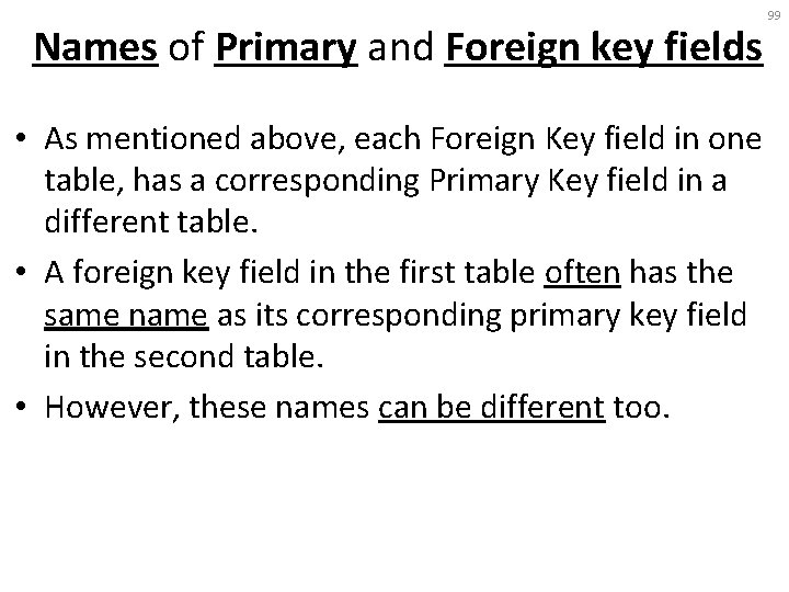 Names of Primary and Foreign key fields • As mentioned above, each Foreign Key