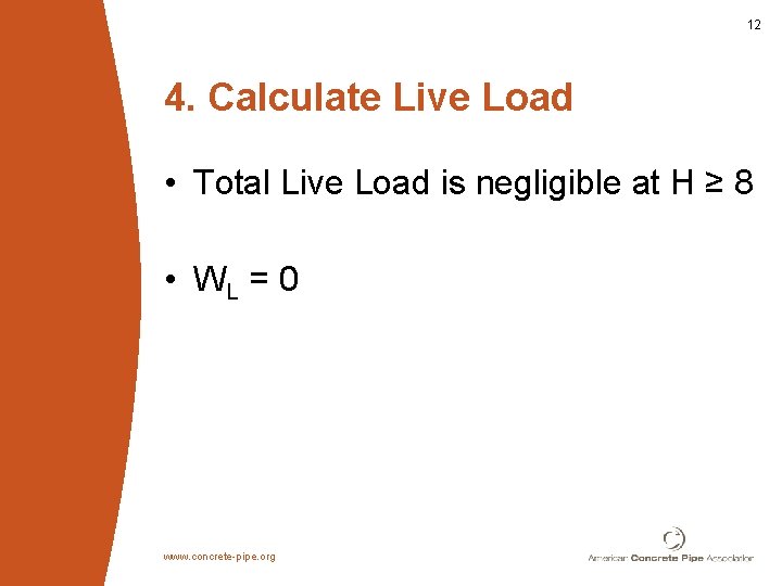 12 4. Calculate Live Load • Total Live Load is negligible at H ≥