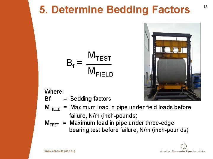 5. Determine Bedding Factors Bf = MTEST MFIELD Where: Bf = Bedding factors MFIELD