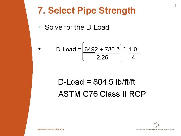 7. Select Pipe Strength • Solve for the D-Load • D-Load = 6492 +