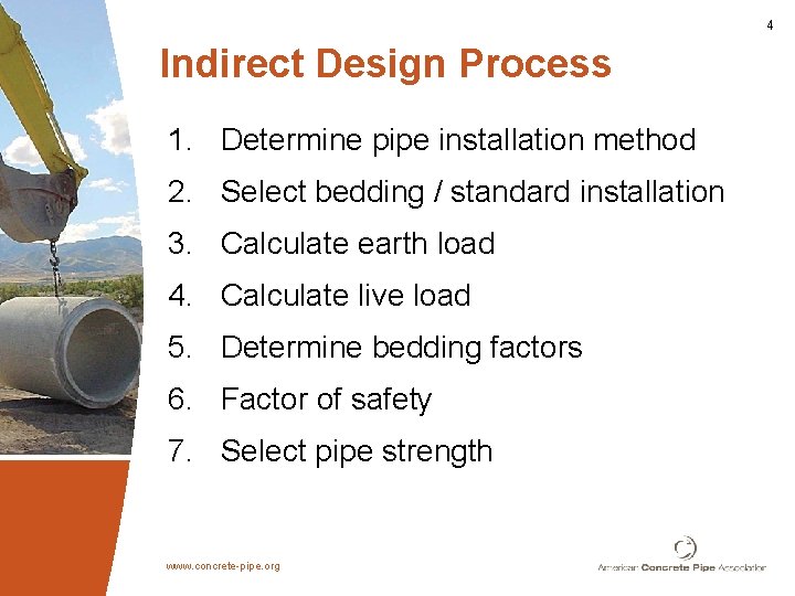 4 Indirect Design Process 1. Determine pipe installation method 2. Select bedding / standard