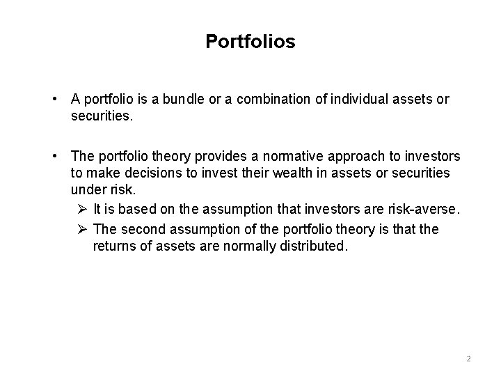 Portfolios • A portfolio is a bundle or a combination of individual assets or
