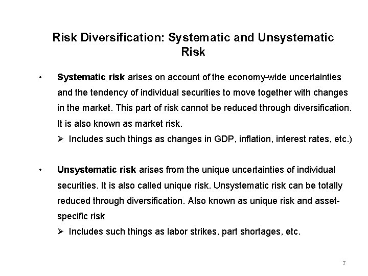 Risk Diversification: Systematic and Unsystematic Risk • Systematic risk arises on account of the