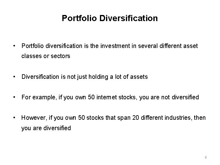 Portfolio Diversification • Portfolio diversification is the investment in several different asset classes or