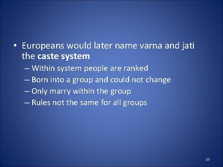  • Europeans would later name varna and jati the caste system – Within