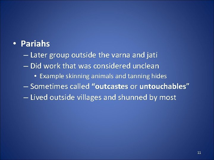  • Pariahs – Later group outside the varna and jati – Did work