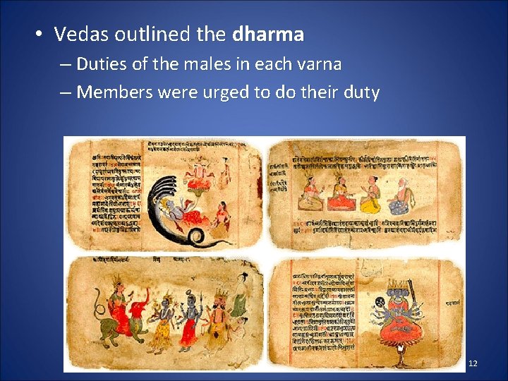  • Vedas outlined the dharma – Duties of the males in each varna