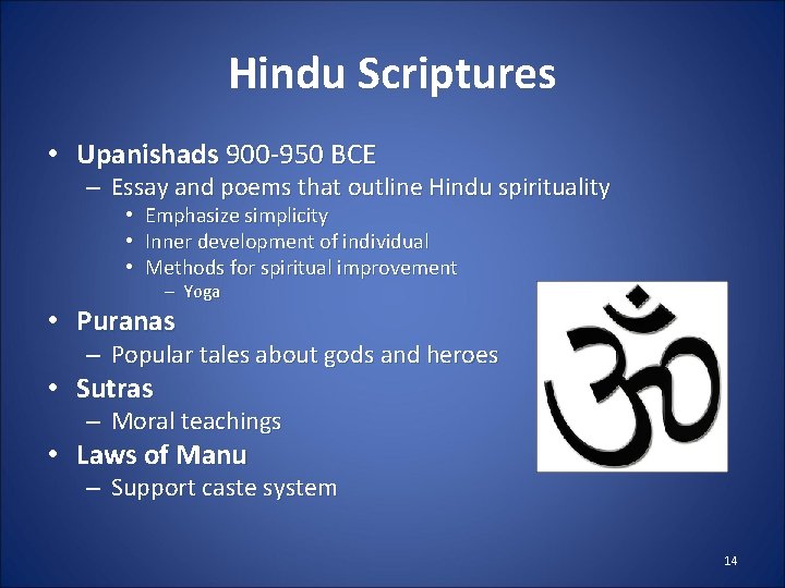 Hindu Scriptures • Upanishads 900 -950 BCE – Essay and poems that outline Hindu